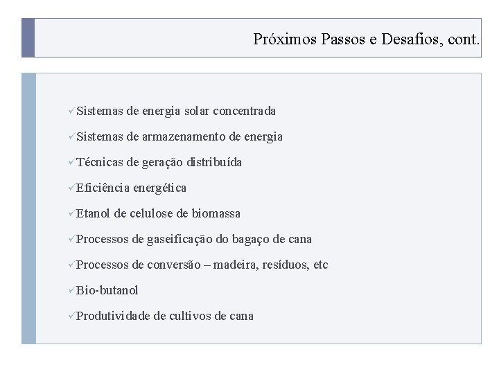 Próximos Passos e Desafios, cont. üSistemas de energia solar concentrada üSistemas de armazenamento de