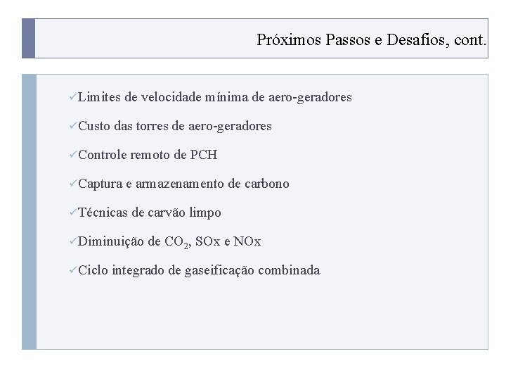 Próximos Passos e Desafios, cont. üLimites üCusto de velocidade mínima de aero-geradores das torres