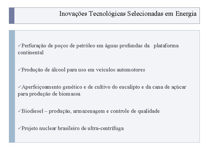 Inovações Tecnológicas Selecionadas em Energia üPerfuração de poços de petróleo em águas profundas da