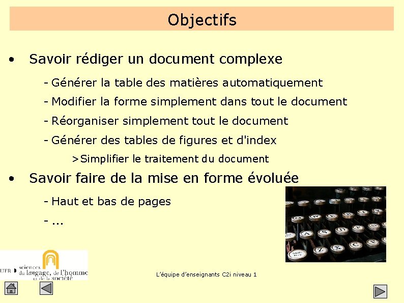 Objectifs • Savoir rédiger un document complexe - Générer la table des matières automatiquement