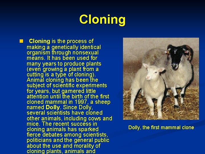 Cloning n Cloning is the process of making a genetically identical organism through nonsexual