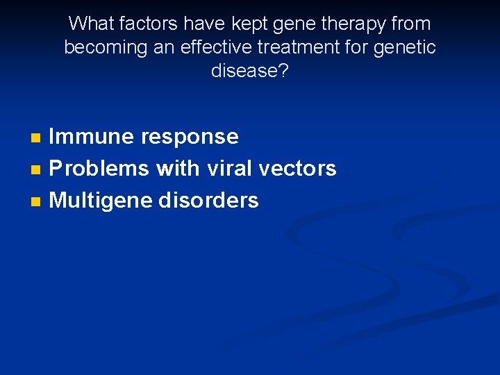 What factors have kept gene therapy from becoming an effective treatment for genetic disease?