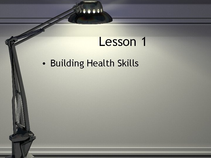Lesson 1 • Building Health Skills 