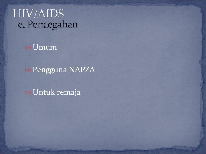 HIV/AIDS e. Pencegahan Umum Pengguna NAPZA Untuk remaja 