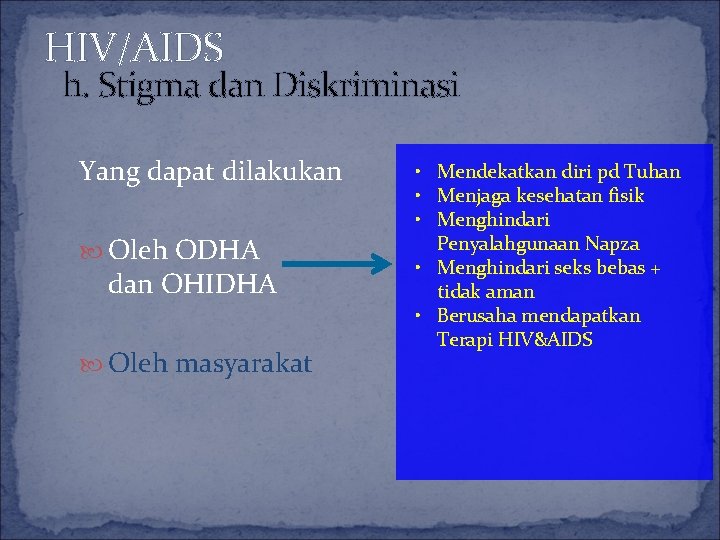 HIV/AIDS h. Stigma dan Diskriminasi Yang dapat dilakukan Oleh ODHA dan OHIDHA Oleh masyarakat