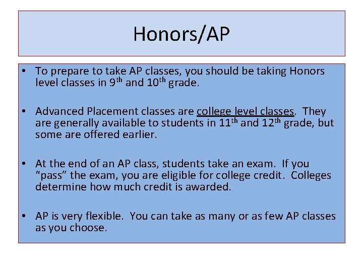 Honors/AP • To prepare to take AP classes, you should be taking Honors level