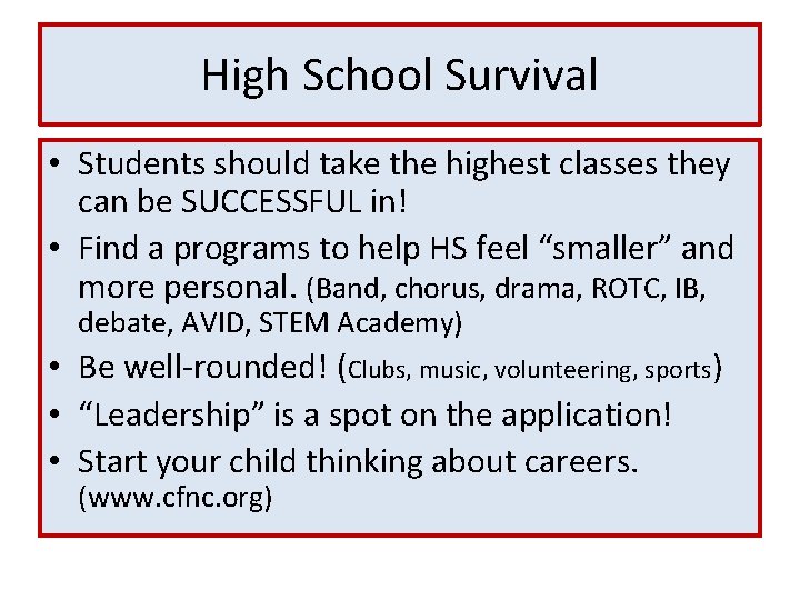 High School Survival • Students should take the highest classes they can be SUCCESSFUL