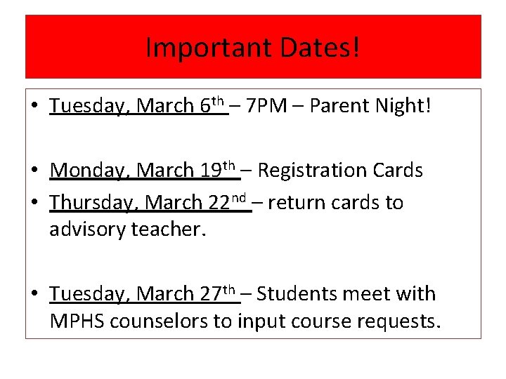 Important Dates! • Tuesday, March 6 th – 7 PM – Parent Night! •