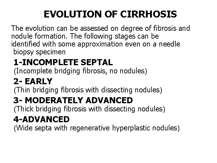 EVOLUTION OF CIRRHOSIS The evolution can be assessed on degree of fibrosis and nodule