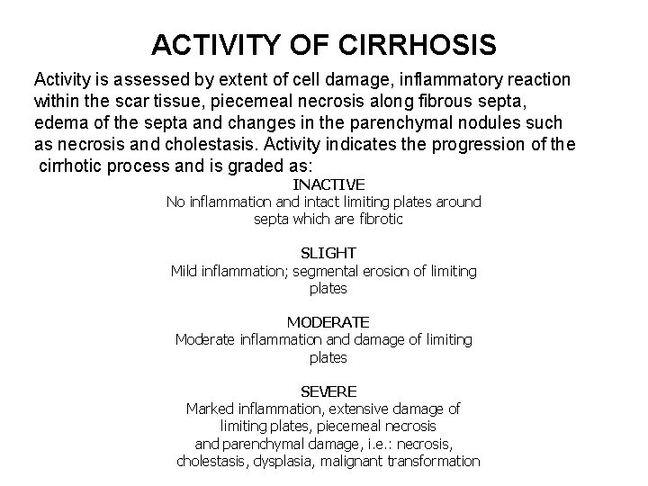 ACTIVITY OF CIRRHOSIS Activity is assessed by extent of cell damage, inflammatory reaction within