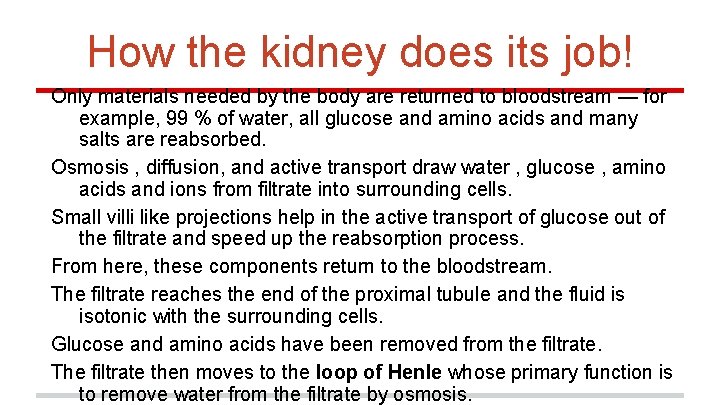 How the kidney does its job! Only materials needed by the body are returned