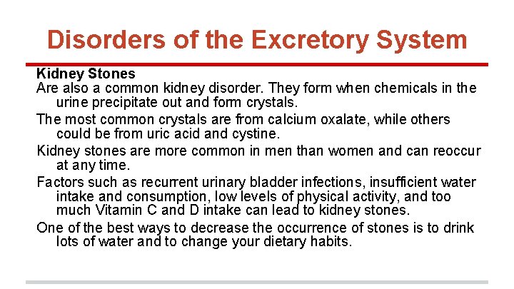Disorders of the Excretory System Kidney Stones Are also a common kidney disorder. They