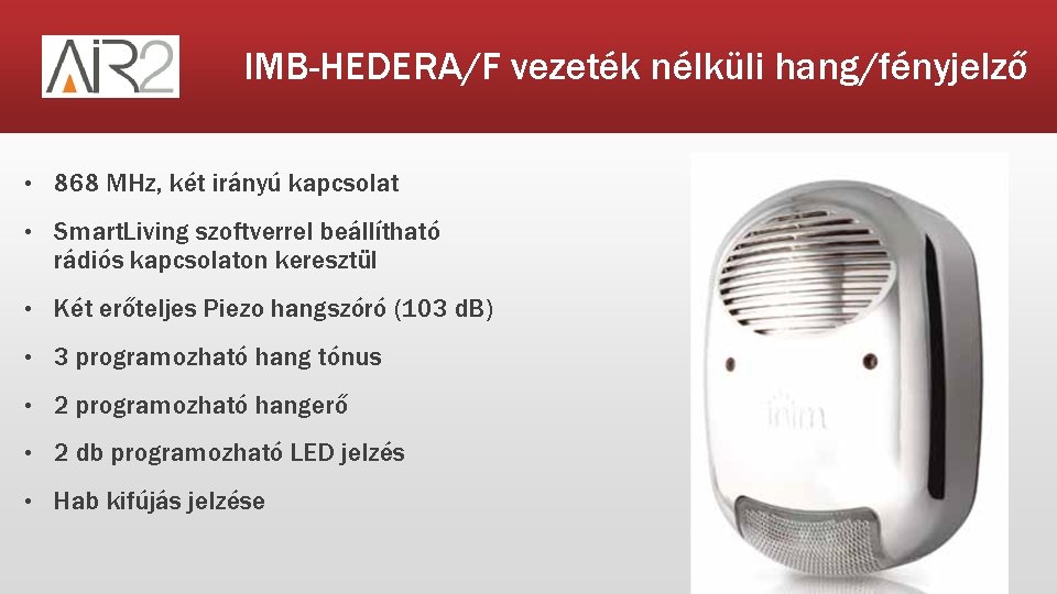 IMB-HEDERA/F vezeték nélküli hang/fényjelző • 868 MHz, két irányú kapcsolat • Smart. Living szoftverrel