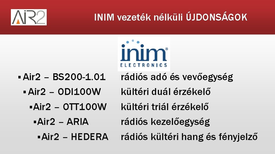 INIM vezeték nélküli ÚJDONSÁGOK § Air 2 – BS 200 -1. 01 § Air