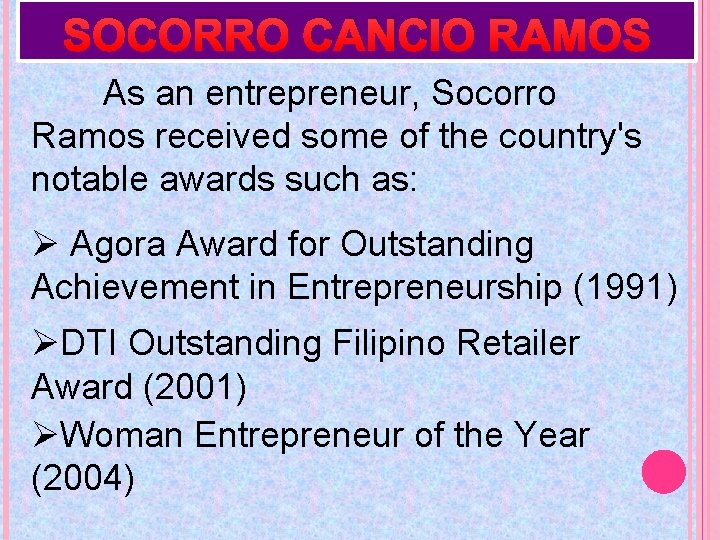 SOCORRO CANCIO RAMOS As an entrepreneur, Socorro Ramos received some of the country's notable