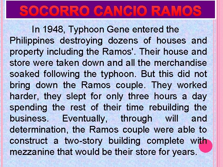 SOCORRO CANCIO RAMOS In 1948, Typhoon Gene entered the Philippines destroying dozens of houses