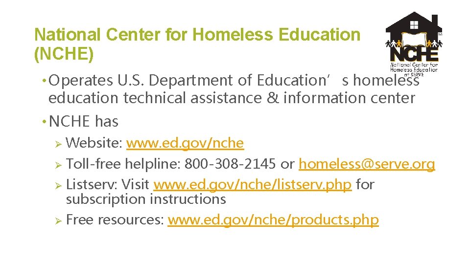 National Center for Homeless Education (NCHE) • Operates U. S. Department of Education’s homeless