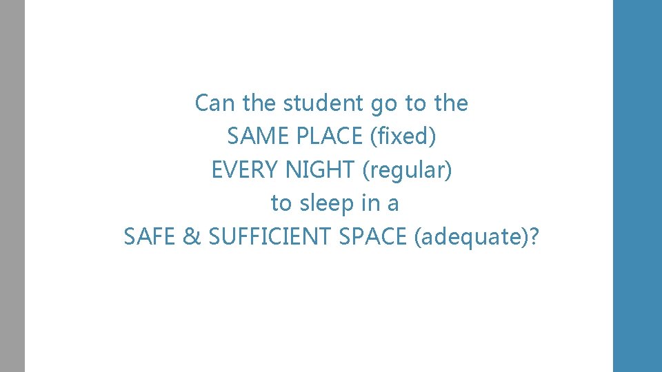 Can the student go to the SAME PLACE (fixed) EVERY NIGHT (regular) to sleep