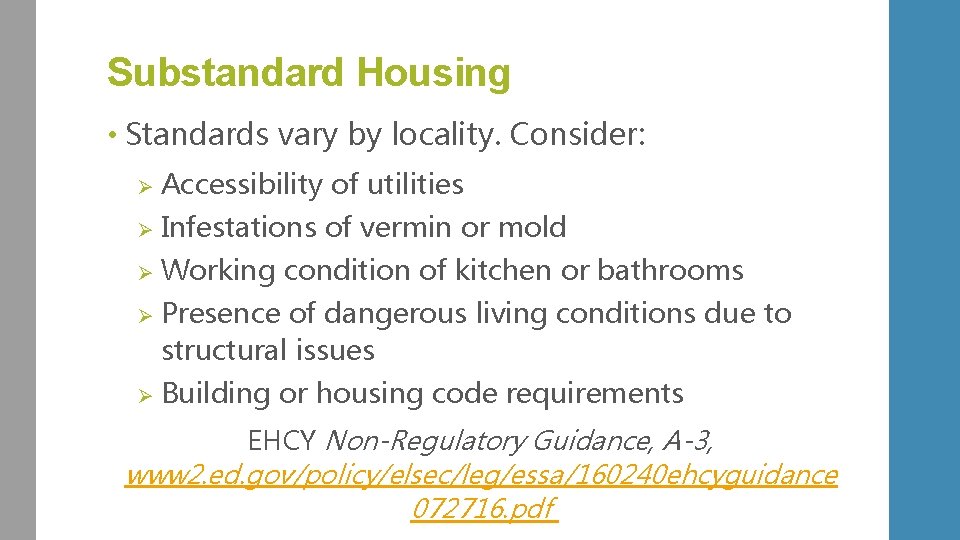 Substandard Housing • Standards vary by locality. Consider: Ø Accessibility of utilities Ø Infestations