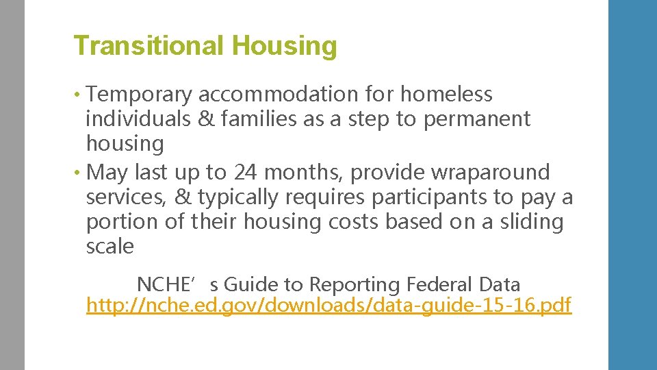 Transitional Housing • Temporary accommodation for homeless individuals & families as a step to