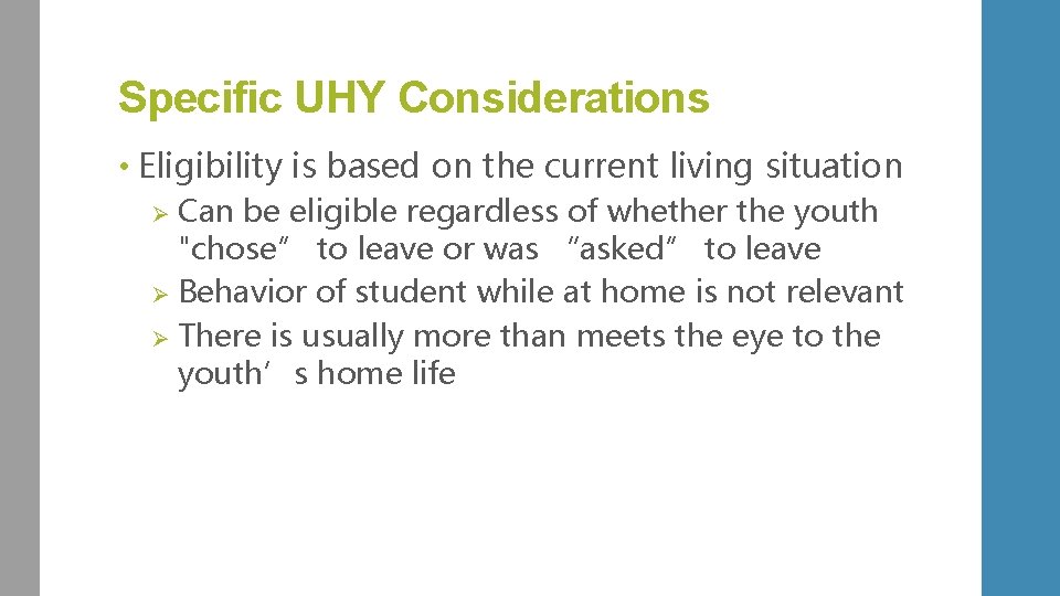 Specific UHY Considerations • Eligibility is based on the current living situation Can be