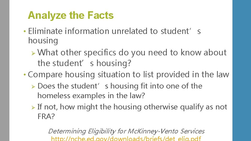 Analyze the Facts • Eliminate information unrelated to student’s housing Ø What other specifics