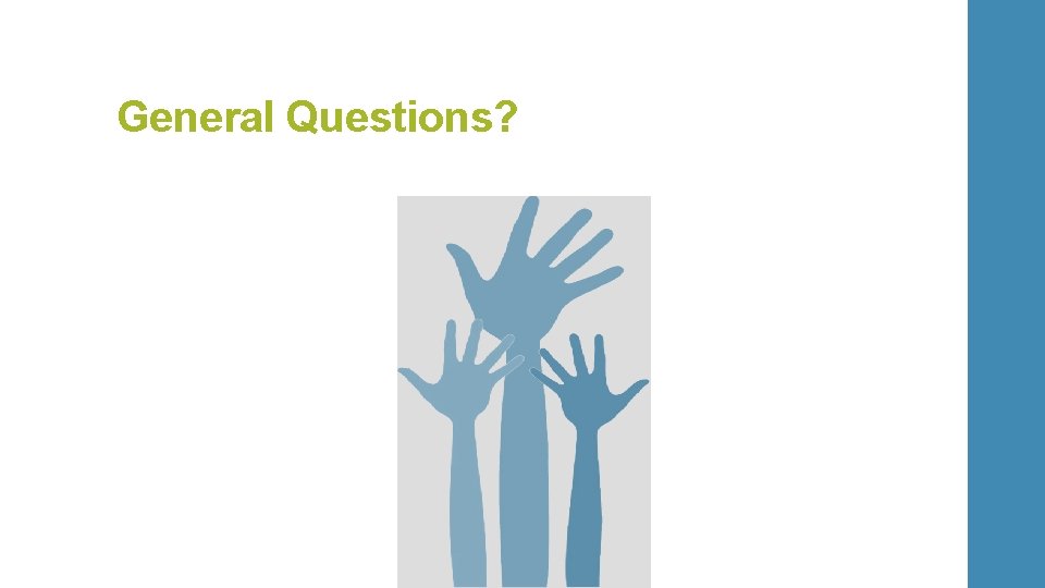 General Questions? 
