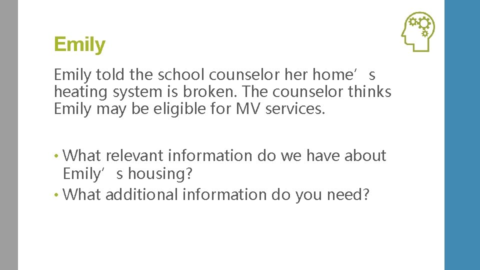 Emily told the school counselor her home’s heating system is broken. The counselor thinks
