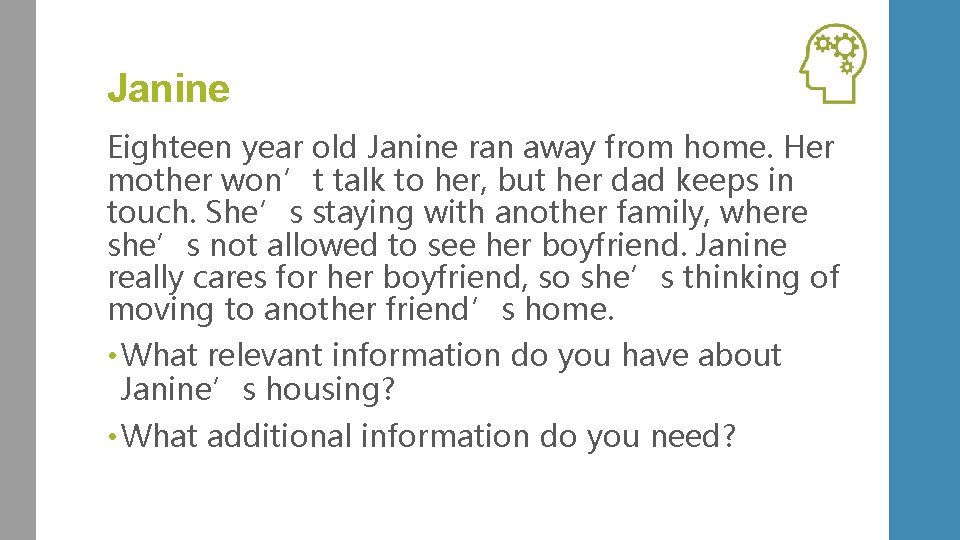 Janine Eighteen year old Janine ran away from home. Her mother won’t talk to