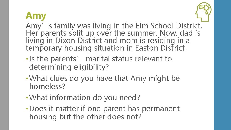 Amy Amy’s family was living in the Elm School District. Her parents split up