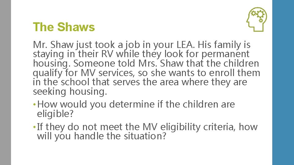 The Shaws Mr. Shaw just took a job in your LEA. His family is