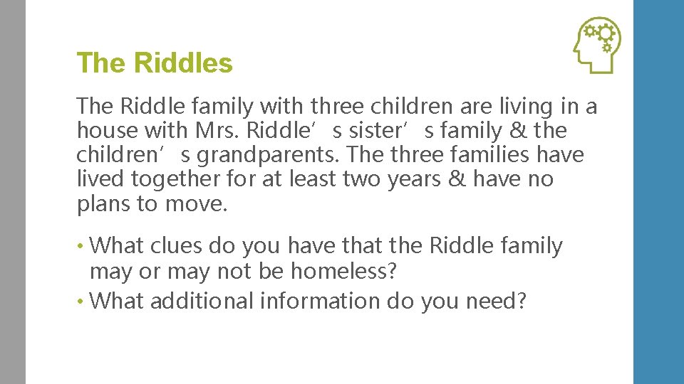 The Riddles The Riddle family with three children are living in a house with
