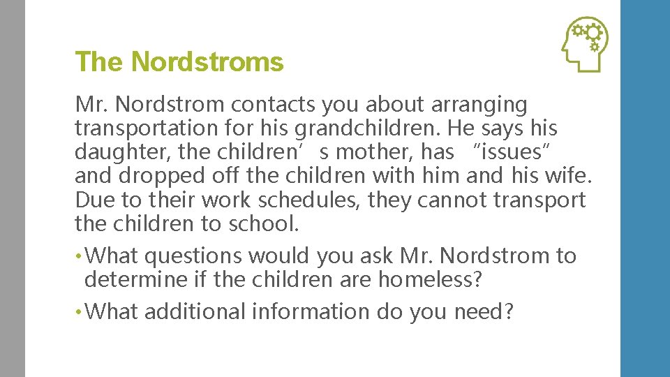 The Nordstroms Mr. Nordstrom contacts you about arranging transportation for his grandchildren. He says
