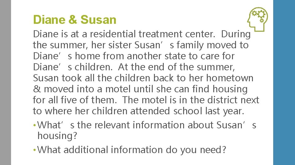 Diane & Susan Diane is at a residential treatment center. During the summer, her