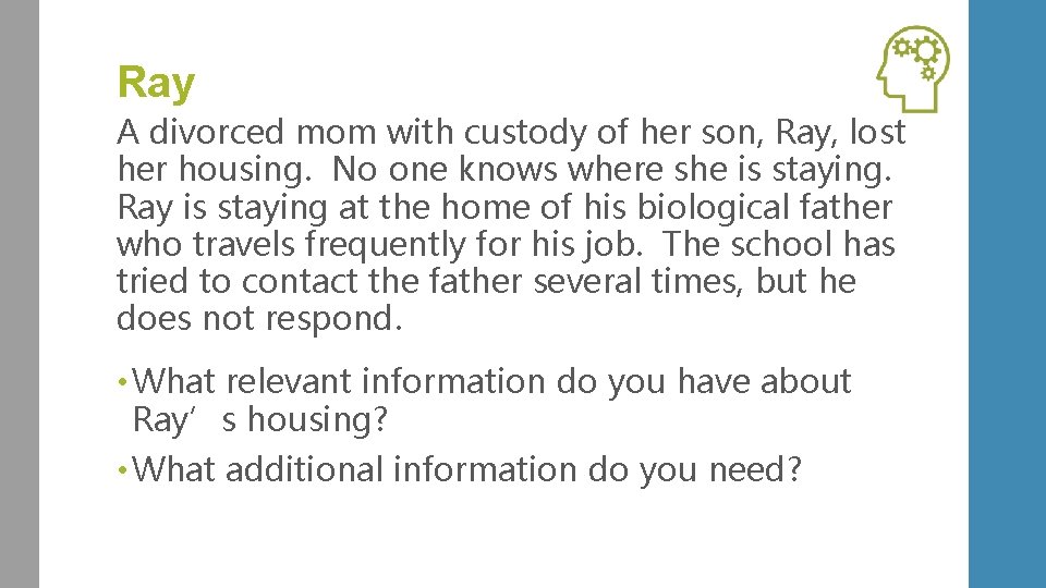 Ray A divorced mom with custody of her son, Ray, lost her housing. No