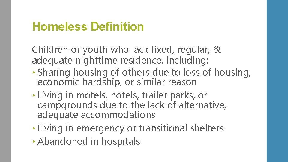 Homeless Definition Children or youth who lack fixed, regular, & adequate nighttime residence, including: