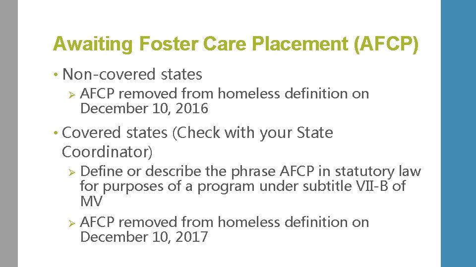 Awaiting Foster Care Placement (AFCP) • Non-covered states Ø AFCP removed from homeless definition