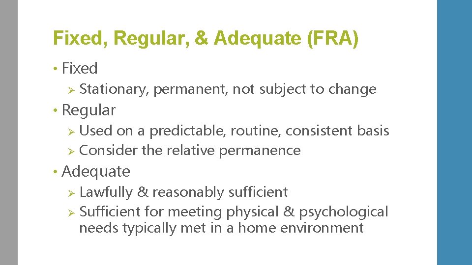 Fixed, Regular, & Adequate (FRA) • Fixed Ø Stationary, permanent, not subject to change