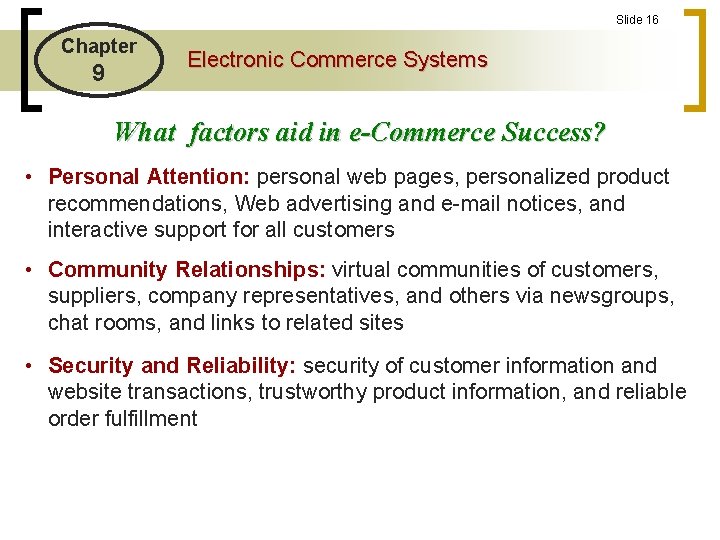 Slide 16 Chapter 9 Electronic Commerce Systems What factors aid in e-Commerce Success? •