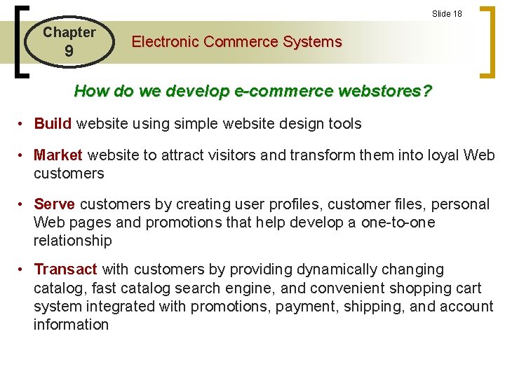 Slide 18 Chapter 9 Electronic Commerce Systems How do we develop e-commerce webstores? •