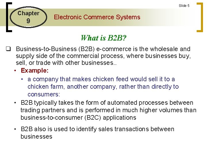 Slide 5 Chapter 9 Electronic Commerce Systems What is B 2 B? q Business-to-Business