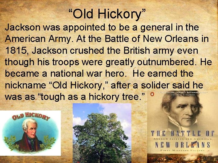 “Old Hickory” Jackson was appointed to be a general in the American Army. At