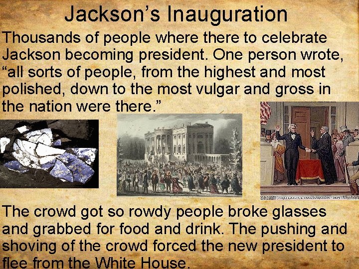 Jackson’s Inauguration Thousands of people where to celebrate Jackson becoming president. One person wrote,