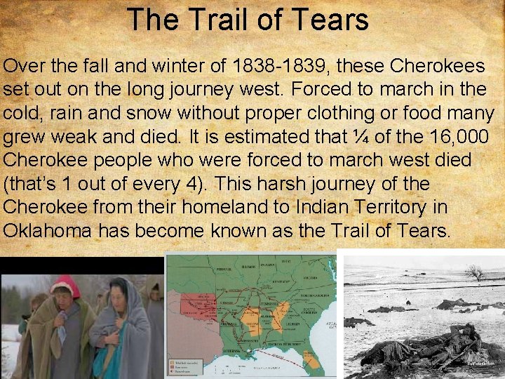 The Trail of Tears Over the fall and winter of 1838 -1839, these Cherokees