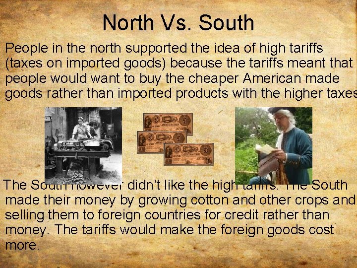 North Vs. South People in the north supported the idea of high tariffs (taxes
