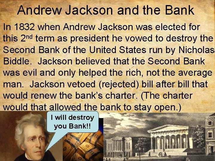 Andrew Jackson and the Bank In 1832 when Andrew Jackson was elected for this