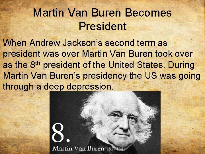 Martin Van Buren Becomes President When Andrew Jackson’s second term as president was over