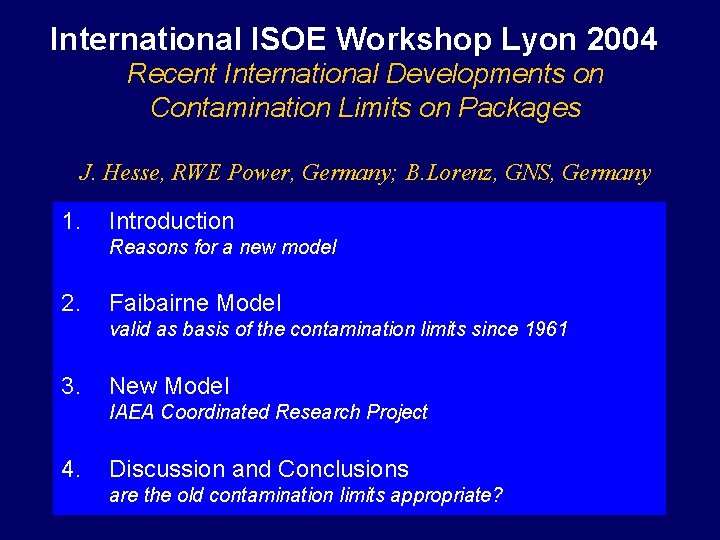 International ISOE Workshop Lyon 2004 Recent International Developments on Contamination Limits on Packages J.