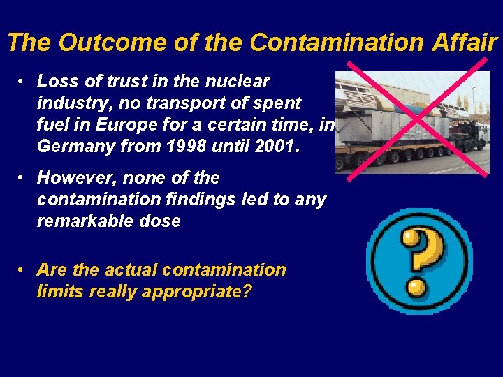 The Outcome of the Contamination Affair • Loss of trust in the nuclear industry,