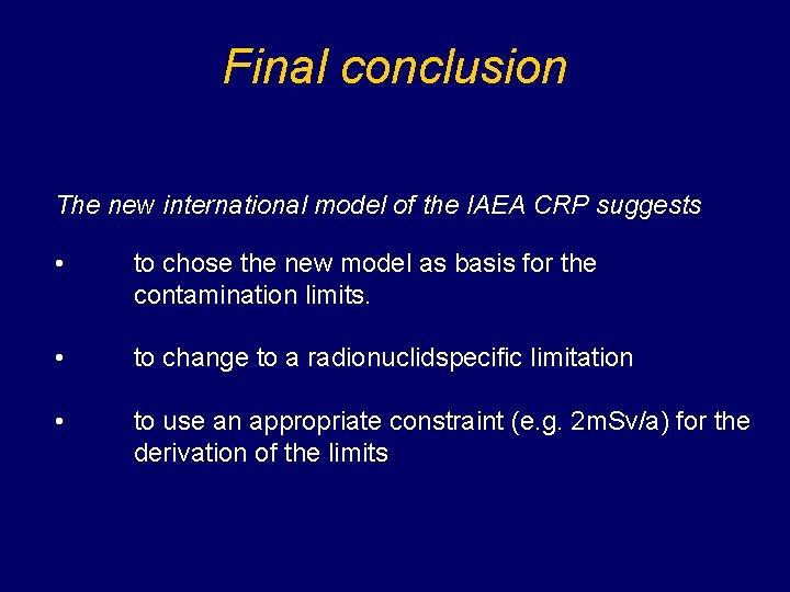 Final conclusion The new international model of the IAEA CRP suggests • to chose